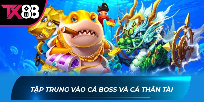 Bắn Cá Thần Tài Tập Trung Vào Cá Boss và Cá Thần Tài