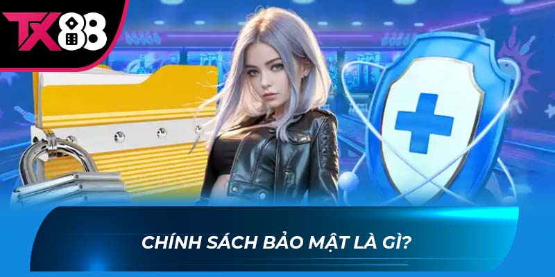 Chính sách bảo mật Chính sách bảo mật là gì?