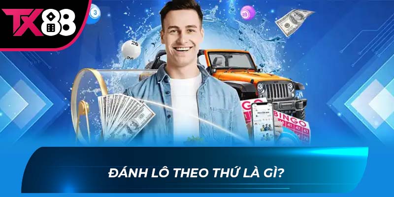 Đánh lô theo thứ Đánh lô theo thứ là gì?
