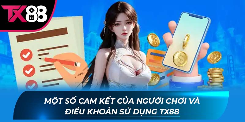 Điều khoản sử dụng Tx88 Một số cam kết của người chơi và điều khoản sử dụng Tx88