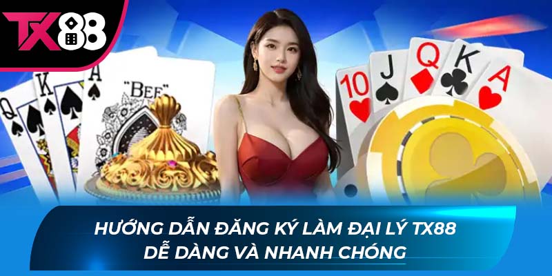 hướng dẫn Hướng dẫn đăng ký làm đại lý Tx88 dễ dàng và nhanh chóng