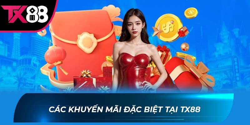 khuyến mãi TX88 Các khuyến mãi đặc biệt tại TX88