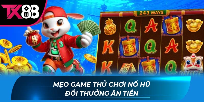 nổ hũ đổi thưởng Mẹo game thủ chơi nổ hũ đổi thưởng ăn tiền