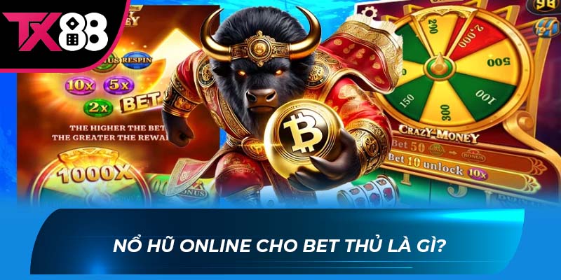 Nổ hũ online Nổ hũ online cho bet thủ là gì?