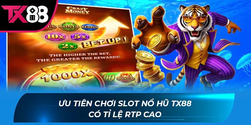 Nổ hũ TX88 Ưu tiên chơi slot nổ hũ TX88 có tỉ lệ RTP cao