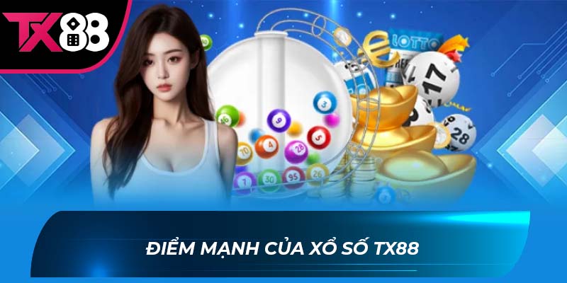 Xổ số TX88 Điểm mạnh của xổ số TX88