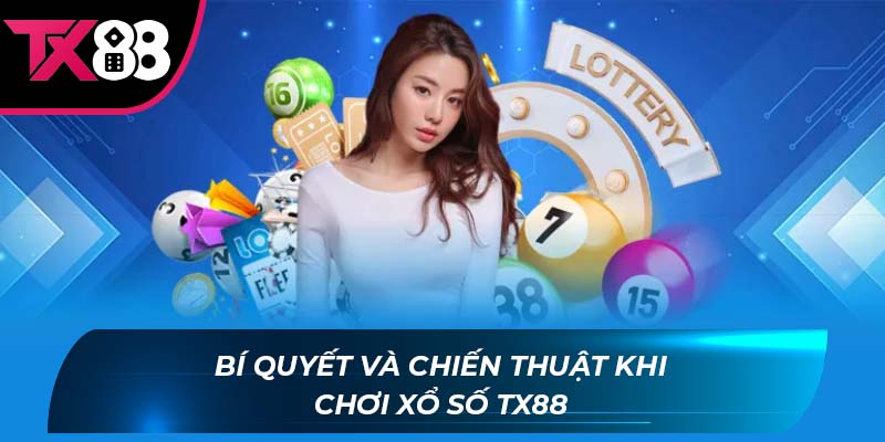 Xổ số TX88 Bí quyết và chiến thuật khi chơi Xổ số TX88